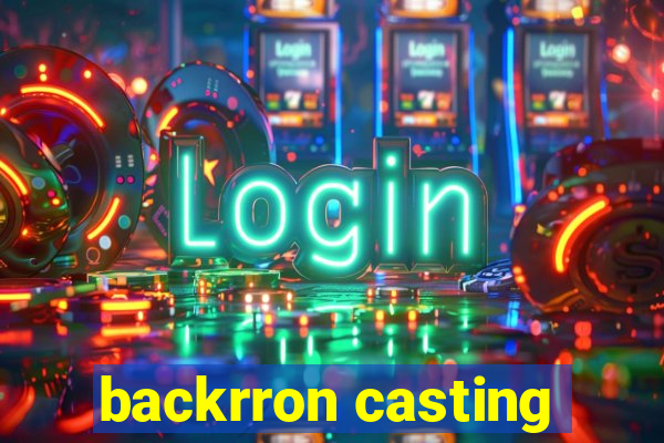 backrron casting